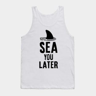 Sea you later - Shark Vacation Gift Idea Tank Top